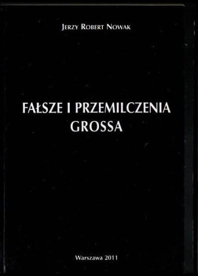 Jerzy R. Nowak - Fałsze i przemilczenia Grossa