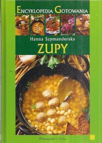 Hanna Szymanderska - Zupy (Encyklopedia gotowania)