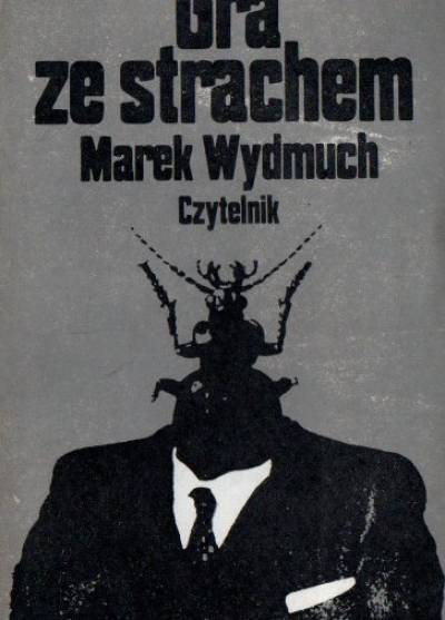 Marek Wydmuch - Gra ze strachem