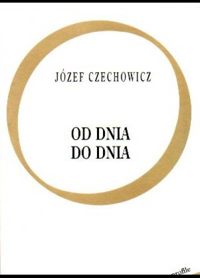 Józef CZechowicz - Od dnia do dnia