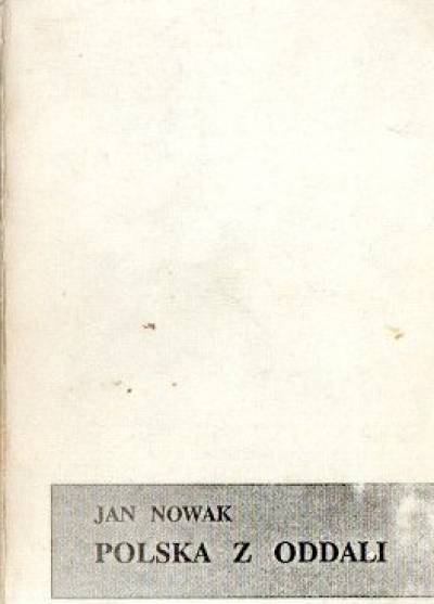 Jan Nowak (Zdzisław Jeziorański) - Polska z oddali. Wojna w eterze. Wspomnienia - tom II. 1956-1976