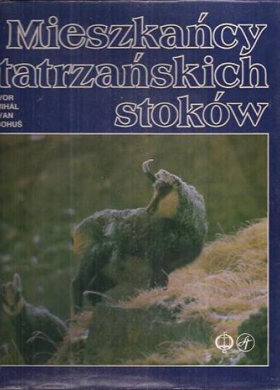 I. Michal, I.Bohus - Mieszkańcy tatrzańskich stoków  (album fot.)