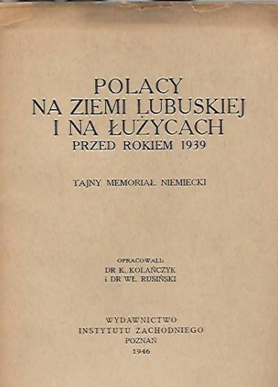 opr. Kolańczyk, Rusiński - Polacy na ziemi lubuskiej i na Łużycach przed rokiem 1939. Tajny memoriał niemiecki