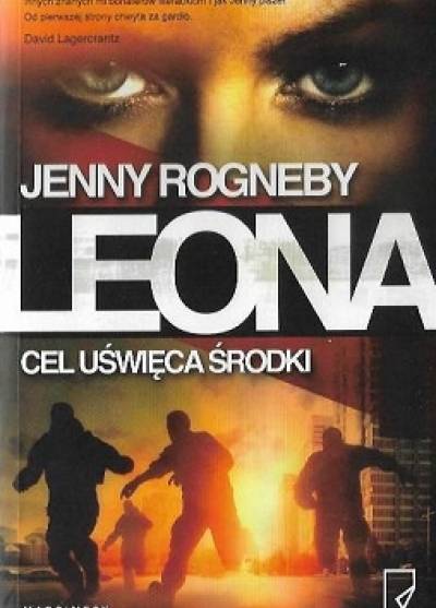 Jenny Rogneby - Leona. Cel uświęca środki