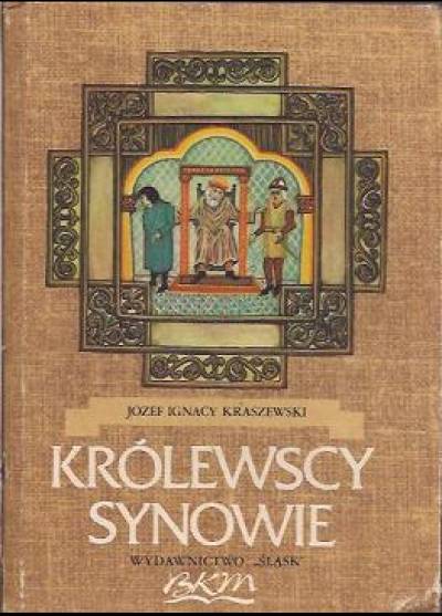 Józef Ignacy Kraszewski - Królewscy synowie