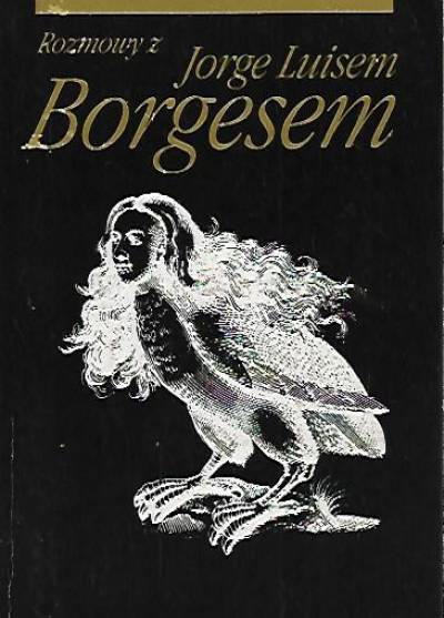Richard Burgin - Rozmowy z Jorge Luisem Borgesem
