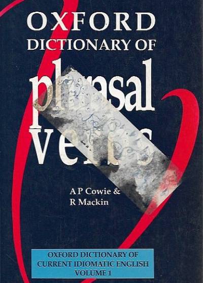 Cowie, Mackin - Oxford Dictionary of Phrasal Verbs