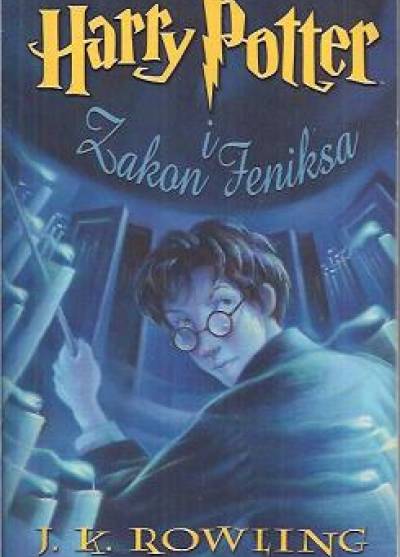 J.K. Rowling - Harry potter i Zakon Feniksa