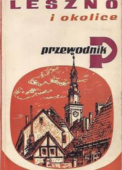 Bogdan Zgodziński - Leszno i okolice. Przewodnik
