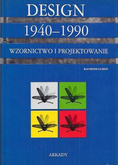 Raymond Guidot - Design 1940-1990. Wzornictwo i projektowanie