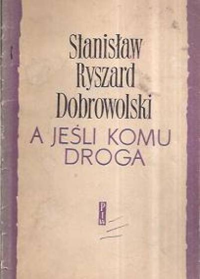 Stanisław Ryszard Dobrowolski - A jeśli komu droga. Wiersze i pieśni