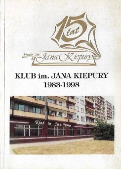 opr. S. Olejniczak - 15 lat klubu im. Jana Kiepury 1983-1998