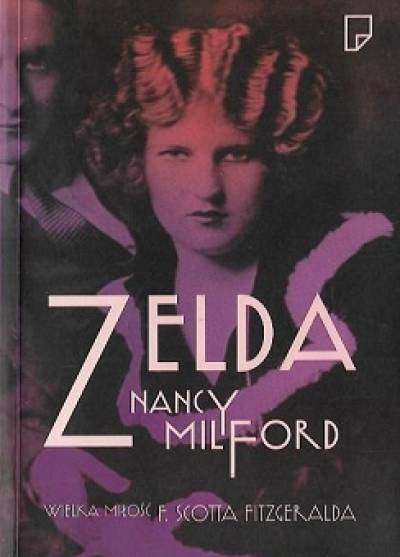 Nancy Milford - Zelda. Wielka miłość F. Scotta Fitzgeralda
