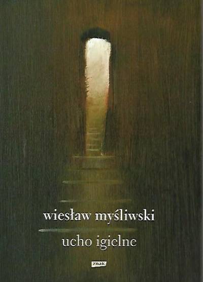 Wiesław Myśliwski - Ucho igielne