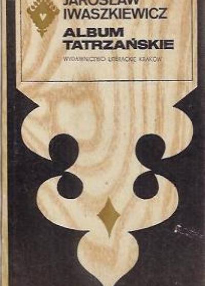 Jarosław Iwaszkiewicz - Album tatrzańskie