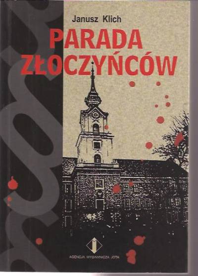 Janusz Klich - Parada złoczyńców. Pitaval podkarpacki
