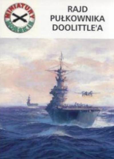 Andrzej Fiett - Rajd pułkownika Doolittle`a (miniatury morskie)
