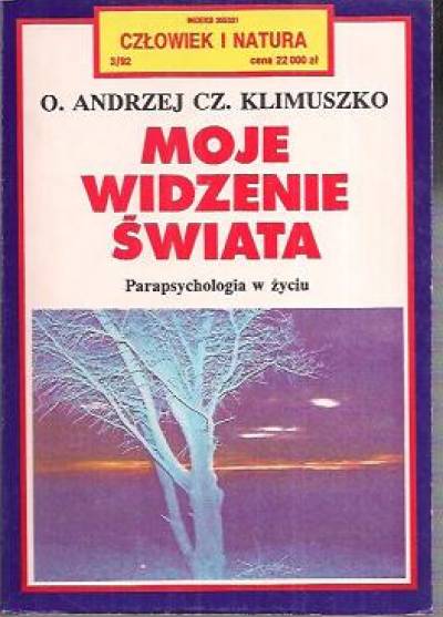 Andrzej Cz. Klimuszko - Moje widzenie świata. Parapsychologia w życiu