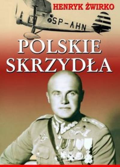 Henryk Żwirko - Polskie skrzydła