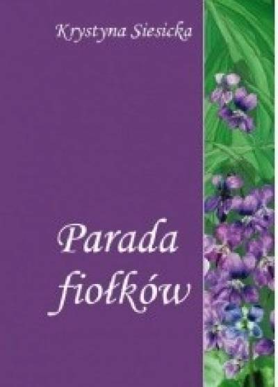 Krystyna Siesicka - Parada fiołków