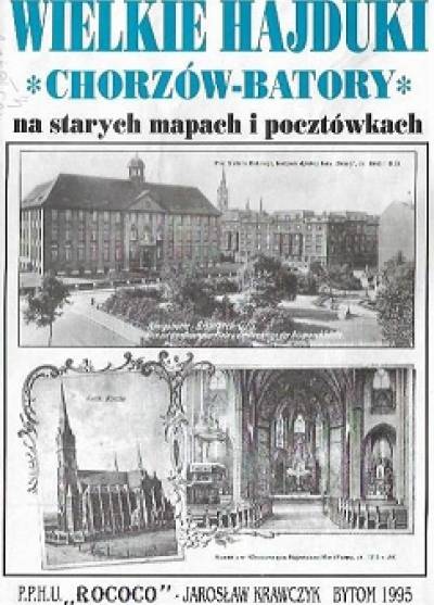 Wielkie Hajduki (Chorzów Batory) na starych mapach i pocztówkach