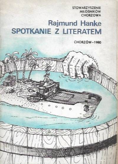 Rajmund Hanke. Spotkanie z literatem, Chorzów 1981
