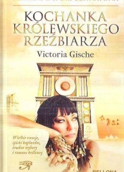 Victoria Gische - Kochanka królewskiego rzeźbiarza