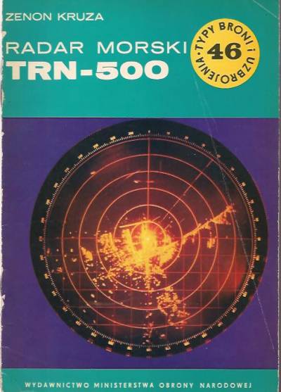 Zenon Kruza - Radar morski TRN-500 (Typy broni i uzbrojenia 46)