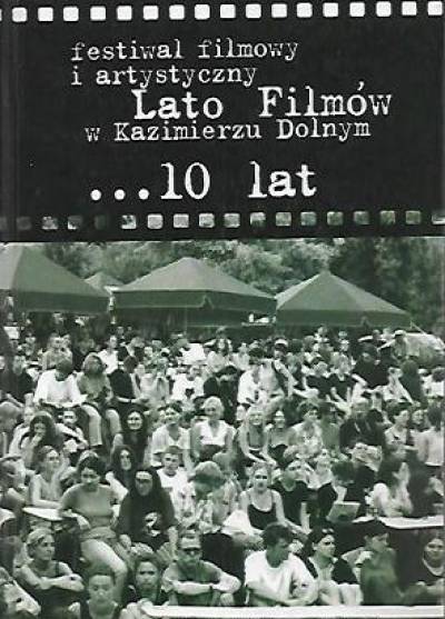 Festiwal filmowy i artystyczny Lato Filmów w Kazimierzu Dolnym ...10 lat