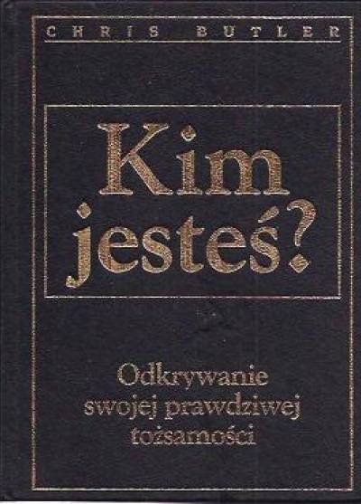 Chris Butler - Kim jesteś? Odkrywanie swojej prawdziwej tożsamości