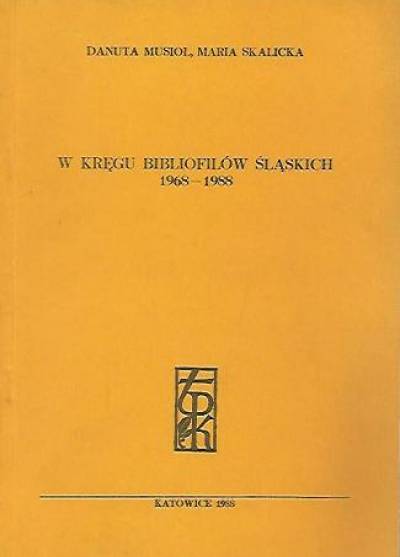 Musioł, Skalicka - W kręgu bibliofilów śląskich 1968-1988