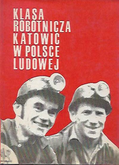 zbior., red. L.Szaraniec, A.Topol - Klasa robotnicza Katowic w Polsce Ludowej