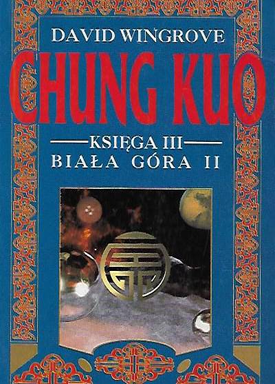 David Wingrove - Chung Kuo - księga III. Biała Góra. II. Zdruzgotana ziemia