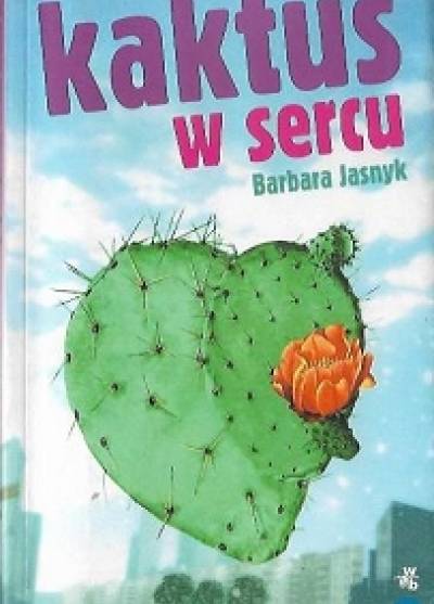 Barbara Jasnyk - Kaktus w sercu