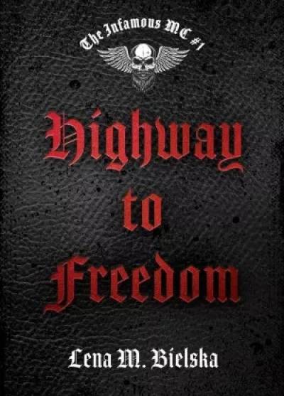Lena M. Bielska - The Infamous MC 1: Highway to Freedom