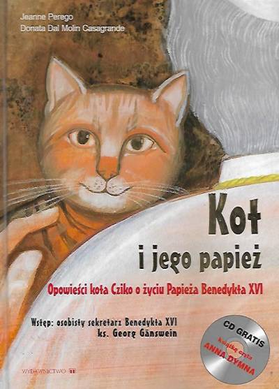 Perego, Casagrande - Kot i jego papież. Opowieści kota Cziko o życiu papieża Benedykta XVI