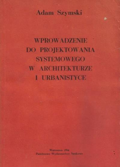 Adam Szymski - Wprowadzenie do projektowania systemowego w architekturze i urbanistyce