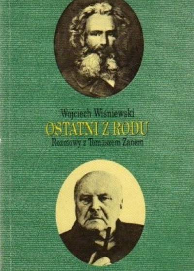 Wojciech Wiśniewski - Ostatni z rodu. Rozmowy z Tomaszem Zanem