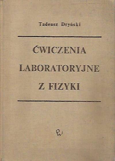 TAdeusz Dryński - Ćwiczenia laboratoryjne z fizyki