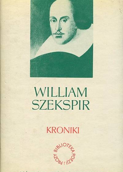 William SZekspir - Dzieła dramatyczne - tom III. Kroniki: Król Jan - Król Ryszard III - Król Henryk IV cz. I-II - Król Henryk V - Król Henryk VI cz. I-II-III - Król Ryszard III - Król Henryk VIII