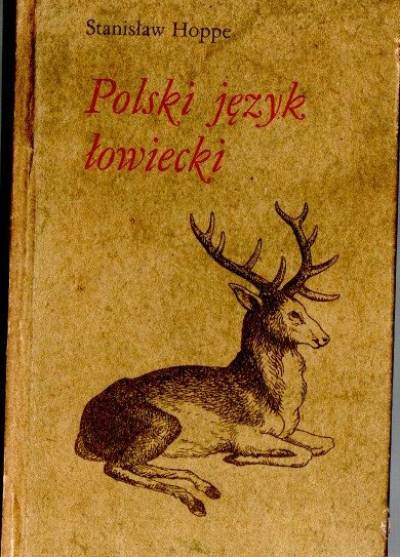 Stanisław Hoppe - Polski język łowiecki. Podręcznik dla myśliwych