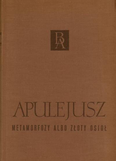 Apulejusz - Metamorfozy albo Złoty osioł