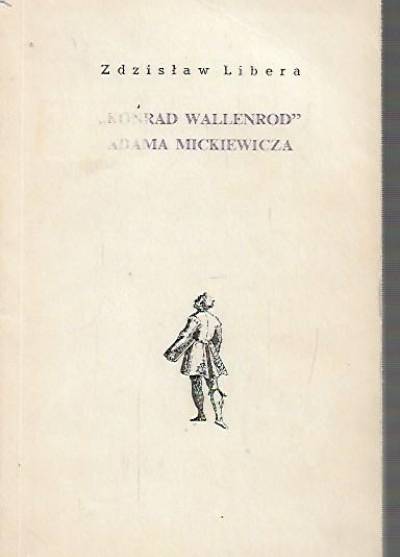 Zdzisław Libera - Konrad Wallenrod Adama Mickiewicza