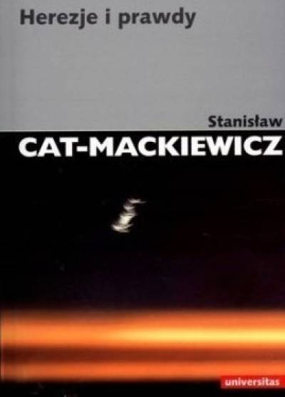 Stanisław Cat-Mackiewicz - Herezje i prawdy