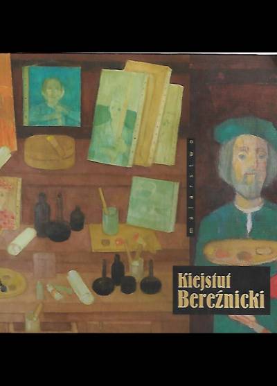 Katalog wystawy - Kiejstut Bereźnicki. Malarstwo