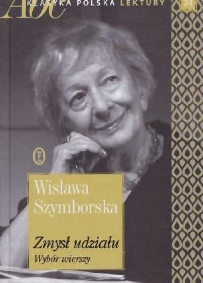 Wisława Szymborska - Zmysł udziału. Wybór ierszy