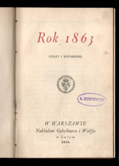 Kościesza Ożegalski, Anc, Wieniawski, Żychliński, Świętorzecki, Nowiński, Mężyński, Dubiecki - Rok 1863. Obrazy i wspomnienia (wyd. 1916)