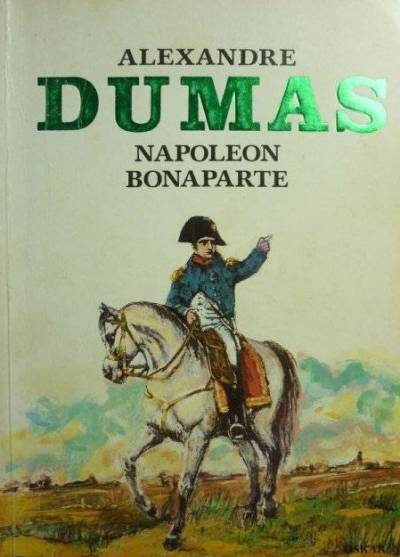 Aleksander Dumas - Napoleon Bonaparte