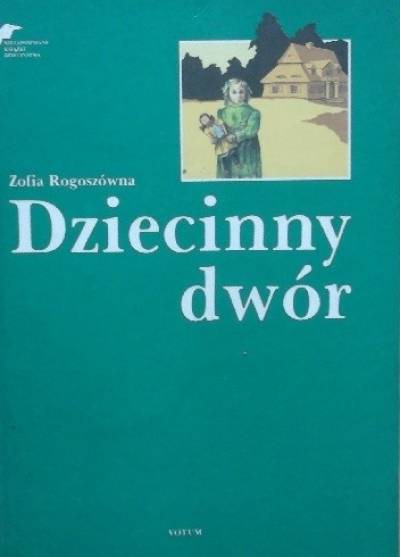 Zofia Rogoszówna - Dziecinny dwór