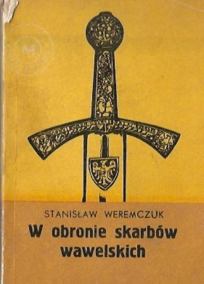 Stanisław Weremczuk - W obronie skarbów wawelskich